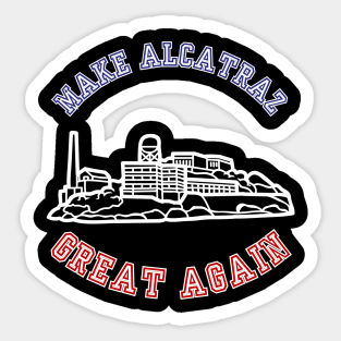 MAKE-ALCATRAZ-GREAT-AGAIN Sticker